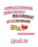 Committee Chairman, Didn't You Just Masturbate In the Bathroom? I Can See the Number of Times People Orgasm : página 263