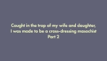 I was trapped by my wife and daughter and turned into a cross-dressing masochist 2 : página 1