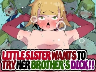 hentai Little Sister Wants to Try her Brother's Dick!!