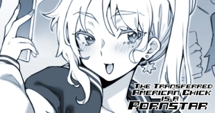 hentai The Transferred American Chick is a Pornstar