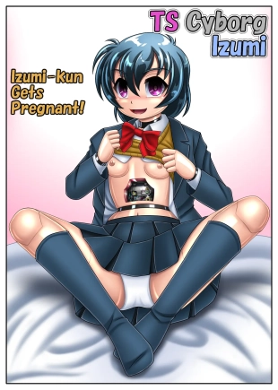 hentai TS Cyborg Izumi: Izumi-kun Gets Pregnant!